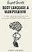 Expert Secrets – Body Language & Manipulation: The Ultimate Guide to Learn How to Analyze People, Control Emotions, Influence, Mind Control, and Persuasion with the Power of Dark Psychology & NLP!