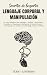 Secretos de Expertos - Lenguaje Corporal y Manipulación: ¡La Guía Definitiva Para Aprender a Analizar a las Personas, Controlar las Emociones, la ... Psicología Oscura y la PNL! (Spanish Edition)