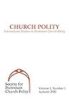 Church Polity: International Studies in Protestant Church Polity Church Polity: International Studies in Protestant Church Polity
