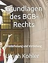 Grundlagen des BGB-Rechts: Wiederholung und Vertiefung (German Edition) Grundlagen des BGB-Rechts: Wiederholung und Vertiefung (German Edition)