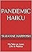 Pandemic Haiku: My Take on Love, Life & Politics (Pandemic Haiku, Volume I)