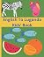 English To Luganda Kids' Book: Alphabets, With Images Of Animals, Birds, fruits, Insects, ETC Both In Luganda And English Languages.