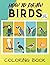 How to Draw Birds: How to Draw for Kids Ages 5+ | Fun & Easy Drawing Step-by-Step Guide to Learn How to Draw Cute Stuff: