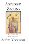 Sefer Yohassin: Abraham Zacuto. El Libro de las Generaciones. Cábala y Genealogía Sefer Yohassin: Abraham Zacuto. El Libro de las Generaciones. Cábala y Genealogía