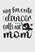 Proud Dancer Mama Lined Notebook: Dance Mama Journal 120 Pages 6" x 9" For An Awesome Dance Mother Of A Dancer