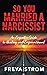 So You Married a Narcissist: An Empath’s Guide to Healing and Empowerment (Narcissistic Relationships)