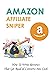 Amazon Affiliate Sniper: How To Write Reviews That Get Read & Converts Into Cash