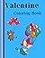 VALENTINE COLORING BOOK: COLORING BOOK WITH QUOTES, VALENTINE GIFT, COLOR YOUR VALENTINE'S QUOTES, COLORING BOOK FOR KIDS TEENS AND ADULTS