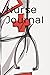 Nurse Journal: Fun Journal Wearing A Nurse Costume For Note Taking Recording Memories Feelings And Interactions With Patients And Co-Workers After ... Cute Nursing Costume Badge Stethoscope Cover)