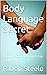 Body Language Secret: A Guide During Courtship and Dating