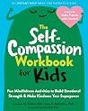 The Self-Compassion Workbook for Kids by Lorraine M. Hobbs MA