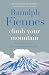 Climb Your Mountain by Sir Ranulph Fiennes