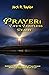 Prayer: Life's Limitless Reach: Nothing Lies Beyond the Reach of Prayer Because Nothing Lies Beyond the Reach of God