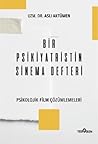 Bir Psikiyatristin Sinema Defteri