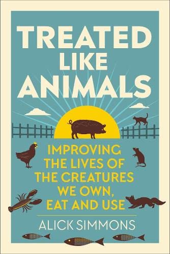 Treated Like Animals: Improving the Lives of the Creatures We Own, Eat and Use (PGC003)