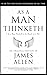 As a Man Thinketh: The Life-Changing Formula to Become a Super Human 118th Anniversary Edition