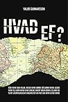 Hvað ef? - Róm hefði ekki fallið, Hitler hefði unnið, Bítlarnir hefðu aldrei verið til, Lenín hefði lifað lengur, ekkert hrun orðið á Íslandi og fleiri sagnfræðilegar vangaveltur um það sem hefði getað orðið