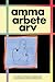 amma arbete arv by Anna Arvidsdotter