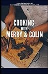 Cooking with Merry and Colin