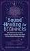 Sound Healing For Beginners...
