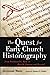 The Quest for Early Church Historiography: From Ferdinand C. Baur to Bart D. Ehrman and Beyond