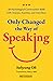 Only Changed the Way of Speaking: 48 Psychological Conversation Skills with Anyone, Anytime, and Anywhere