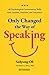 Only Changed the Way of Speaking: 48 Psychological Conversation Skills with Anyone, Anytime, and Anywhere