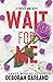 Wait For Me