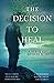The Decision to Heal: Pathways from Suffering to Love