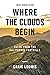Where The Clouds Begin: Tal...