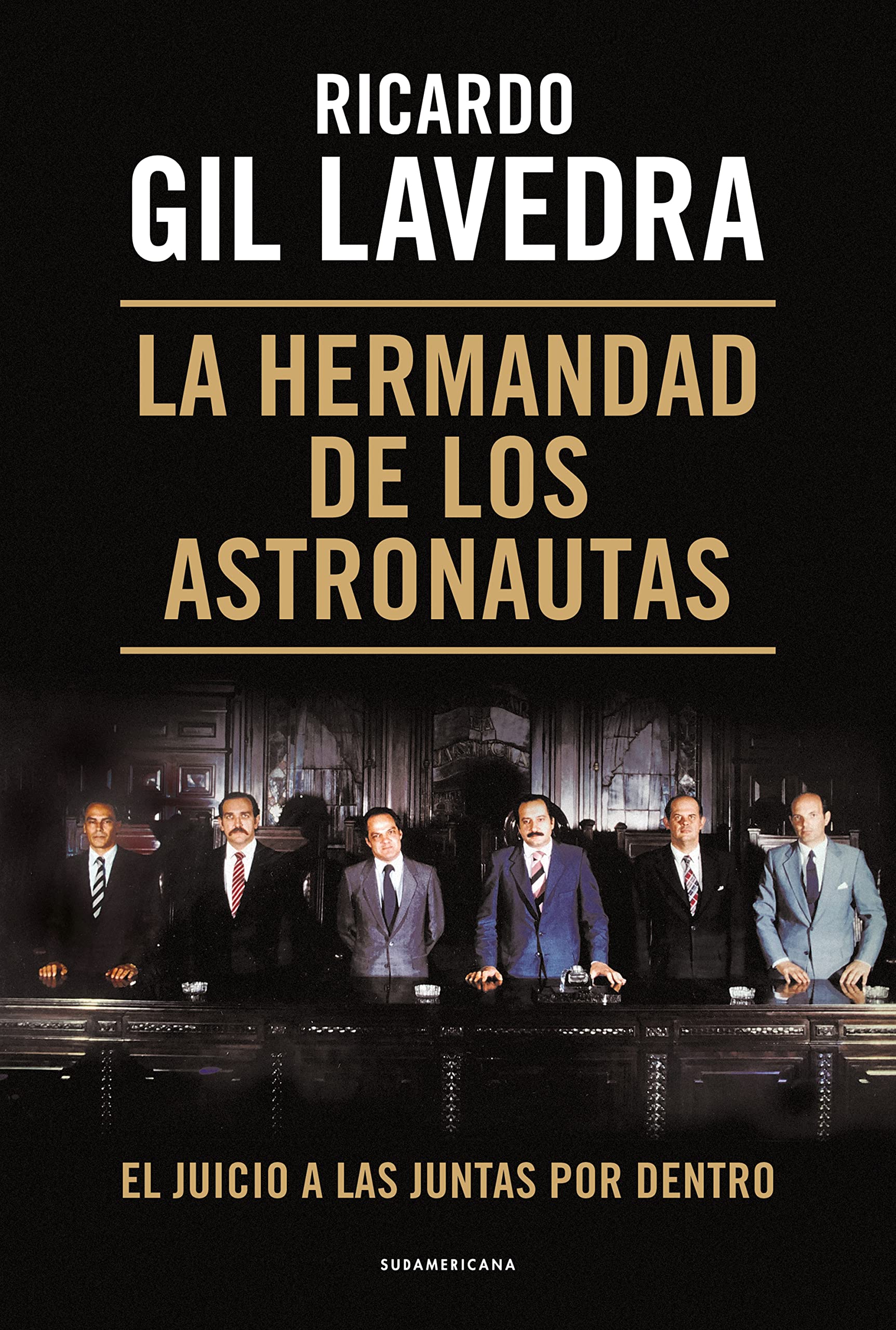 La hermandad de los astronautas: El Juicio a las Juntas por dentro (Spanish Edition)