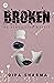 Broken No Rebuilding Myself by Dipa Sharma