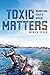Toxic Matters: Narrating Italy's Dioxin (Under the Sign of Nature)