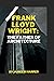 Frank Lloyd Wright: The father of Architecture