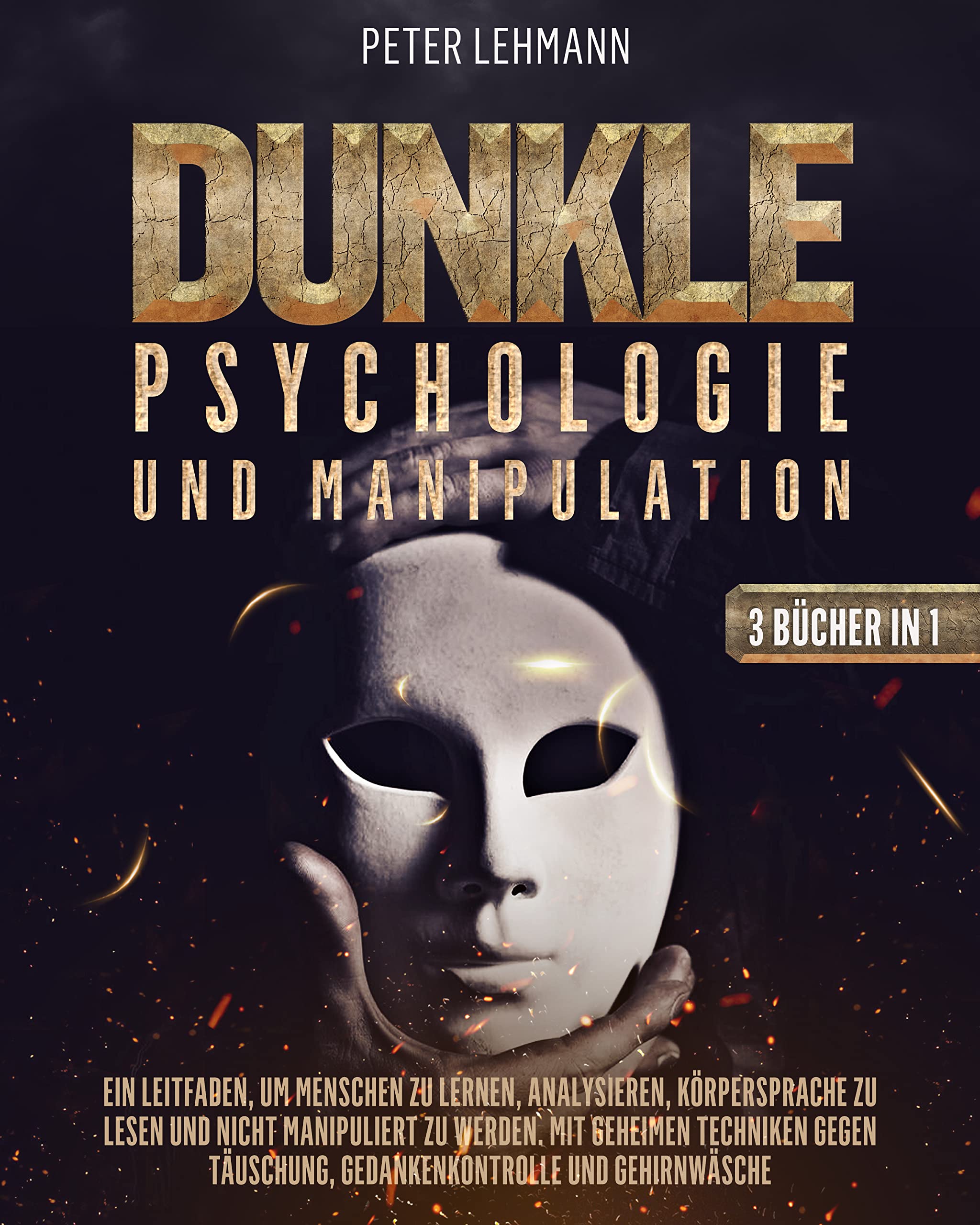 Dunkle Psychologie und Manipulation: Ein Leitfaden, um Menschen zu lernen, analysieren, Körpersprache zu lesen und nicht manipuliert zu werden. Mit geheimen ... Täuschung und Gehirnwäsche (German Edition)