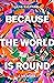 Because the World is Round by Jane Saginaw