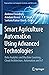 Smart Agriculture Automation Using Advanced Technologies: Data Analytics and Machine Learning, Cloud Architecture, Automation and IoT (Transactions on Computer Systems and Networks)