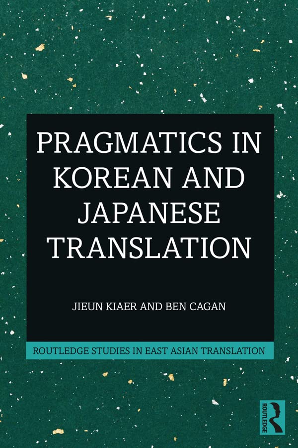 Pragmatics in Korean and Japanese Translation (Routledge Studies in East Asian Translation)