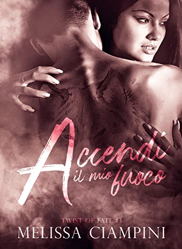 Accendi il mio fuoco (Twist of Fate #3)