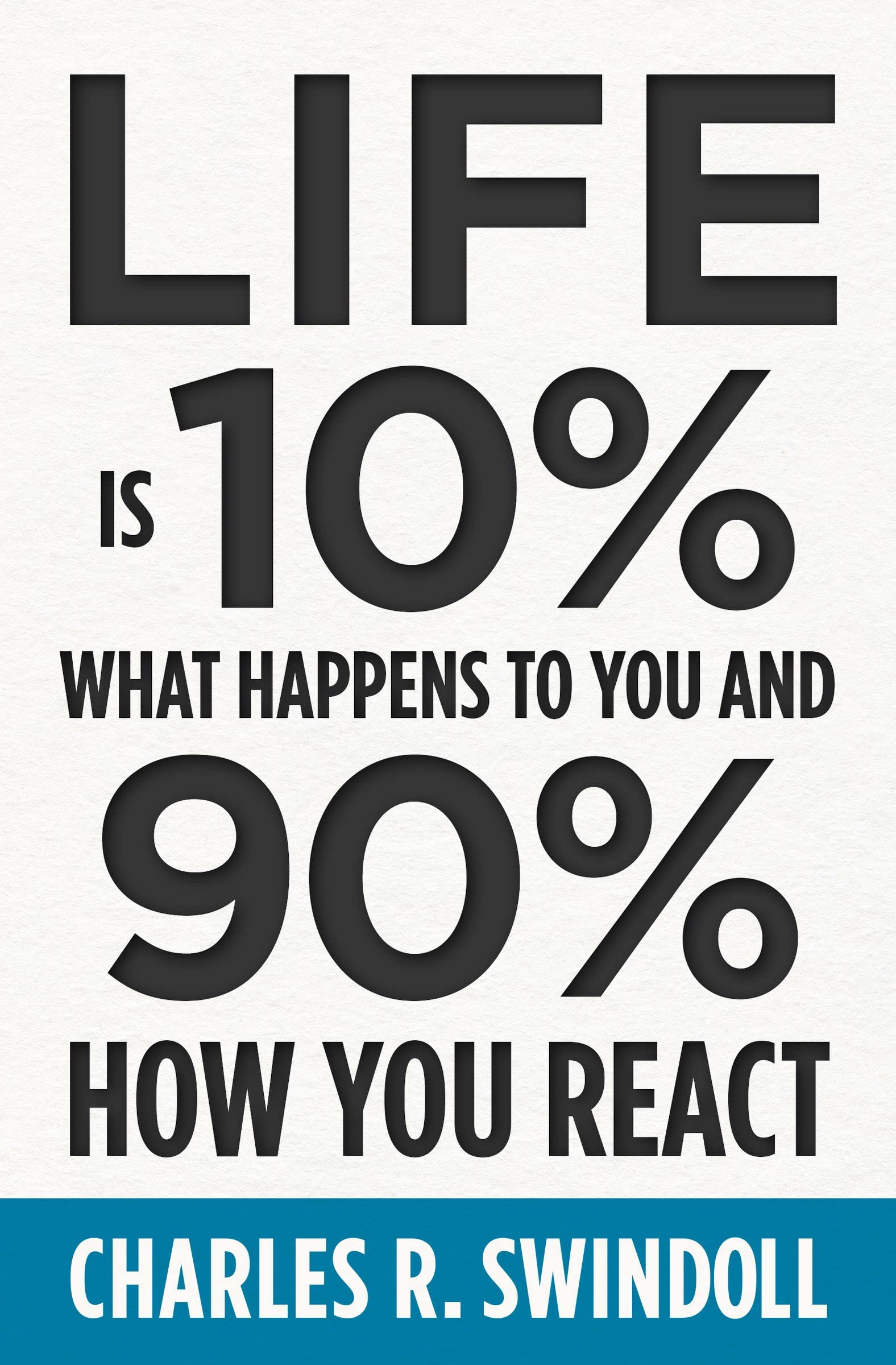 Life Is 10% What Happens to You and 90% How You React: Cultivating Inner Strength and Embracing Hope When Life is Not What You Expected (Kindle Edition)