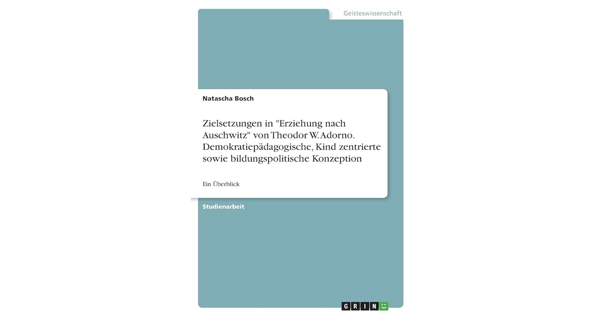 Zielsetzungen in Erziehung nach Auschwitz von Theodor W. Adorno