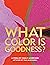 What Color Is Goodness?