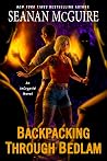 Backpacking through Bedlam by Seanan McGuire