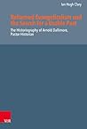 Reformed Evangelicalism and the Search for a Usable Past: The Historiography of Arnold Dallimore, Pastor-Historian (Reformed Historical Theology, 61)