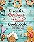 The Essential Christmas Cookie Cookbook: The Baking Book With Over 100 Recipes for the Holidays