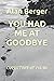 YOU HAD ME AT GOODBYE: COLL...