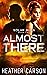 Almost There: Solar Burn #2 (Solar Burn Series)