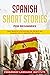 Spanish Short Stories for Beginners: Learn Spanish in a Fast and Easy Way, and Grow Your Vocabulary with 16 Captivating Short Stories