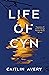 Life of Cyn by Caitlin Avery