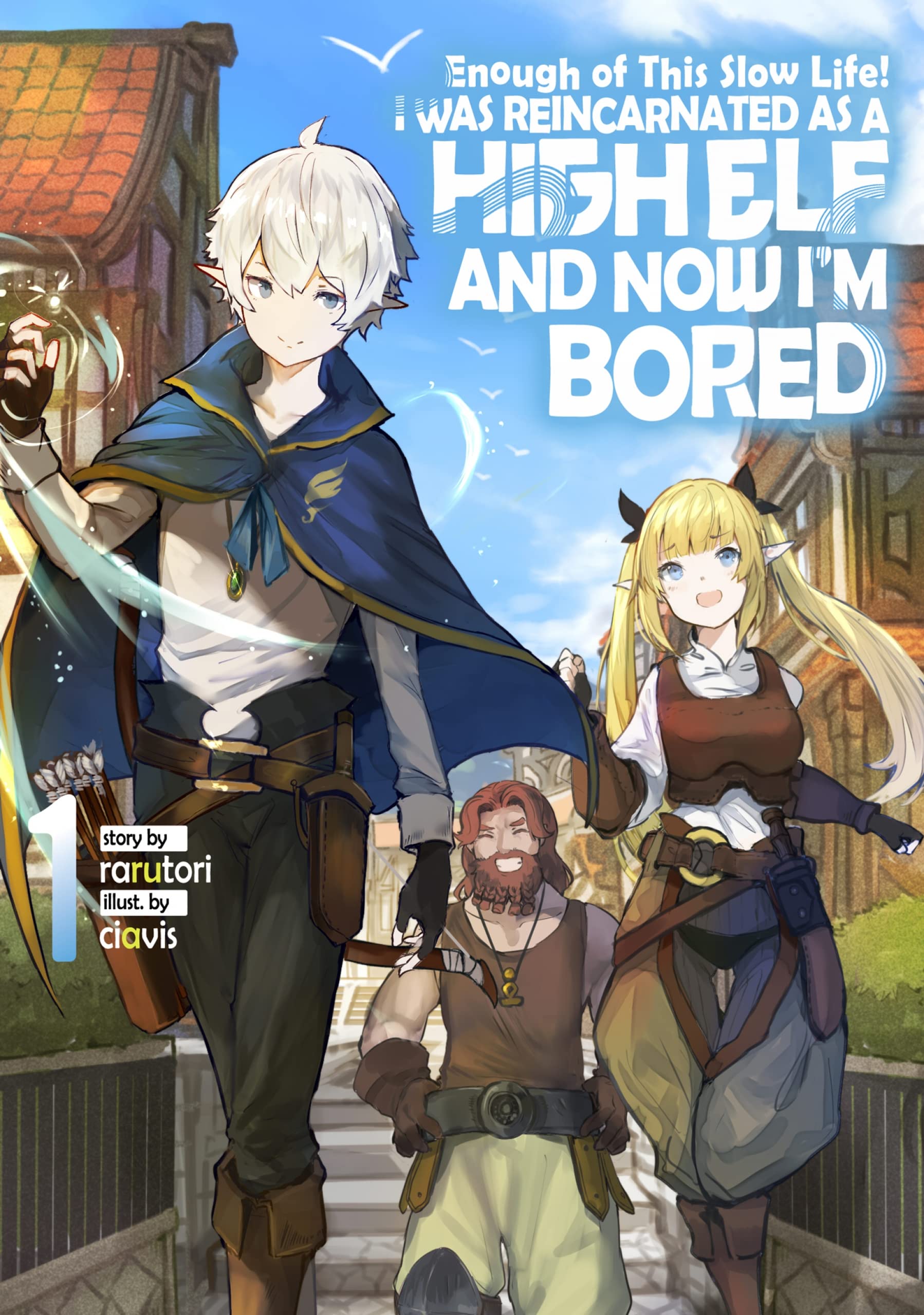 Enough with This Slow Life! I Was Reincarnated as a High Elf and Now I'm Bored: Volume 1 (Kindle Edition)